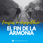 Energías en desequilibrio: el fin de la armonía.